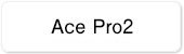 Ace Pro2