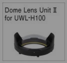 Dome Lens Unit II for UWL-H100