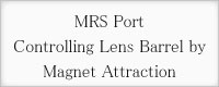 MRS Port Controlling Lens Barrel by Magnet Attraction