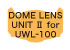 Dome Lens Unit II for UWL-100